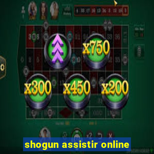 shogun assistir online